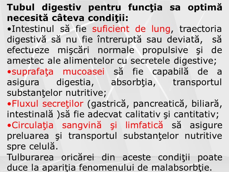 Tubul digestiv pentru funcţia sa optimă necesită câteva condiţii: Intestinul să fie suficient de